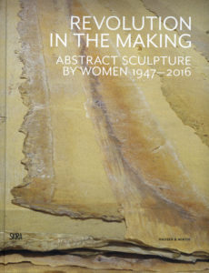 Revolution in the Making Abstract Sculpture by Women 1947-2016-0